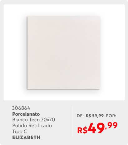 4 dias de Loucura Julho - Porcelanato bianco 70x70 tipo c Elizabeth
