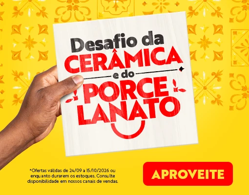 DESAFIO DA CERÂMICA E DO PORCELANATO 24/09 A 15/10/26