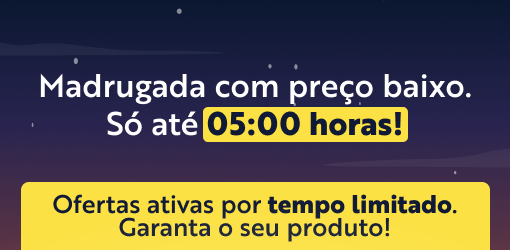 OFERTAS DA MADRUGADA 22/08 a 29/08/2026