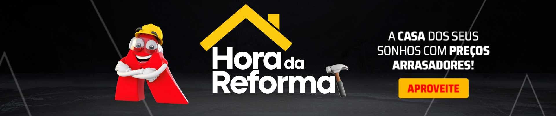 HORA DA REFORMA + FRETE GRÁTIS