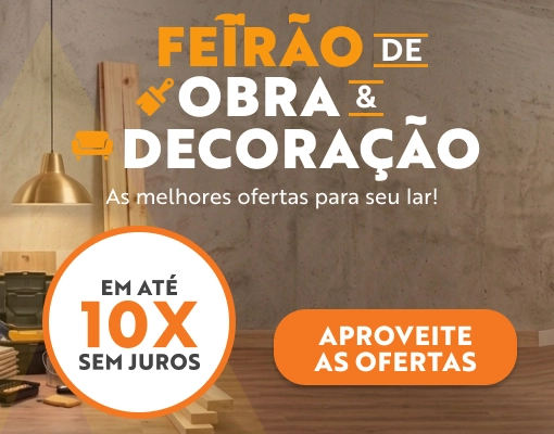 Feirão de Obra & Decoração em até 10x sem juros!